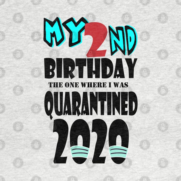 My 2nd Birthday The One Where I Was Quarantined 2020 by bratshirt